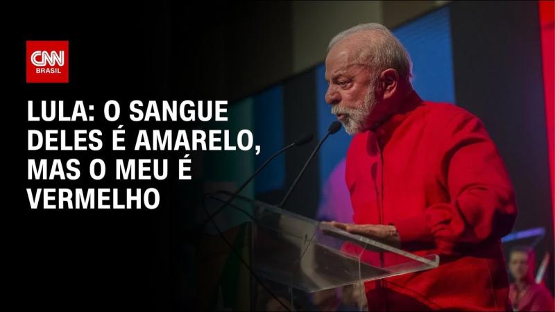  O sangue deles é amarelo, mas o meu é vermelho, afirma Lula