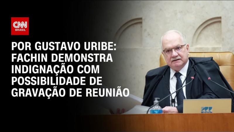  Fachin demonstra indignação com possibilidade de gravação de reunião