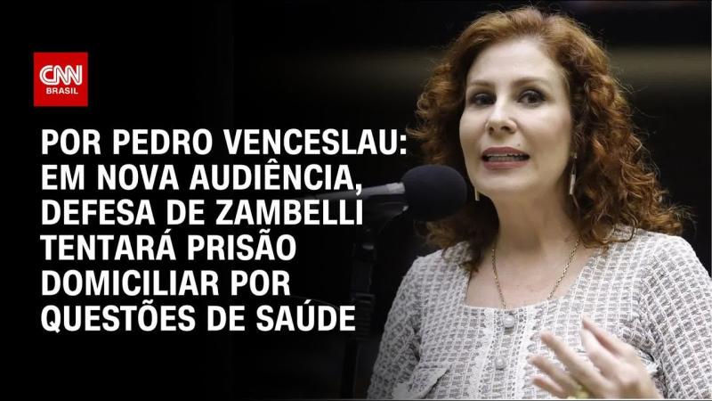 Em nova audiência, defesa de Zambelli tentará prisão domiciliar por questões de saúde