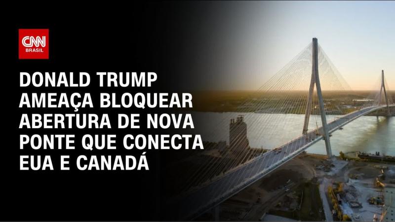 Trump ameaça bloquear abertura de ponte entre EUA e Canadá