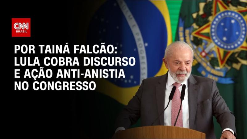 Lula cobra discurso e ação anti-anistia no Congresso 