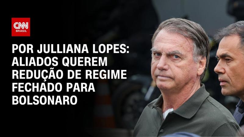 Aliados querem redução de regime fechado para Bolsonaro