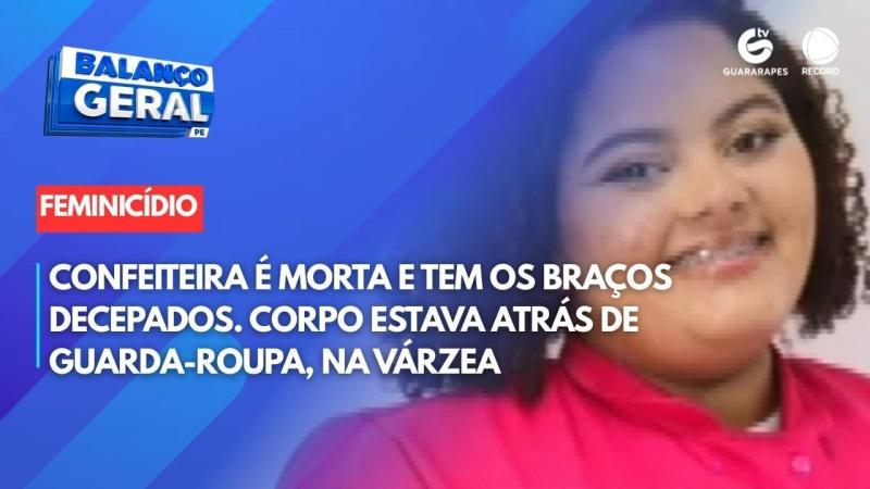 Confeiteira é morta e tem os braços decepados. corpo estava atrás de guarda-roupa, na Várzea