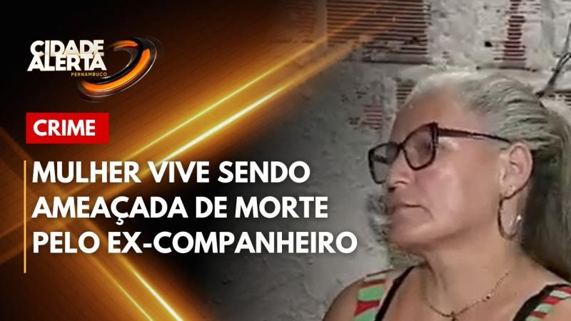 Mulher vive sendo ameaçada de morte pelo ex-companheiro