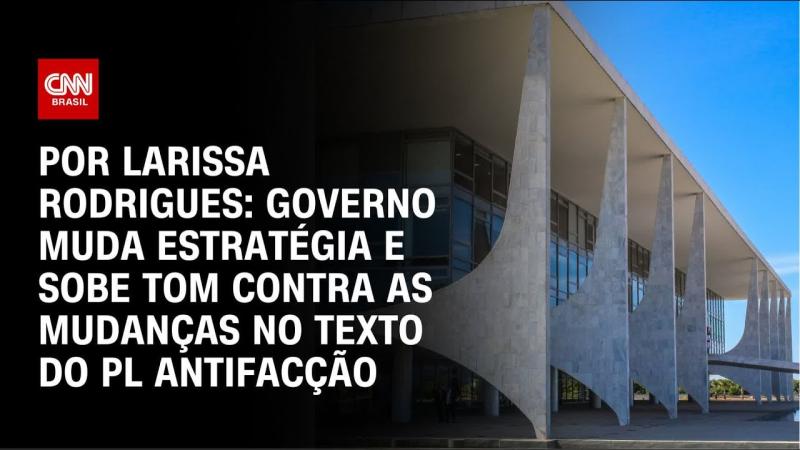 PL Antifacção: Governo sobe tom de crítica contra mudanças no texto 