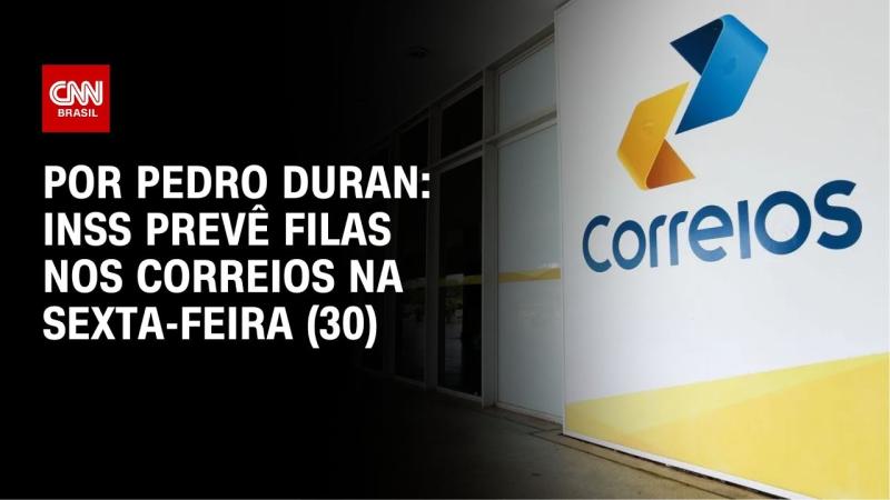 INSS prevê filas nos Correios na sexta-feira (30)