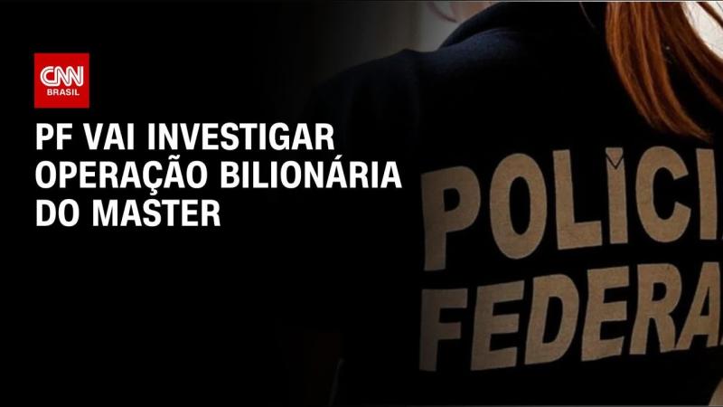 PF vai investigar operação bilionária do Master com fundos de pensão