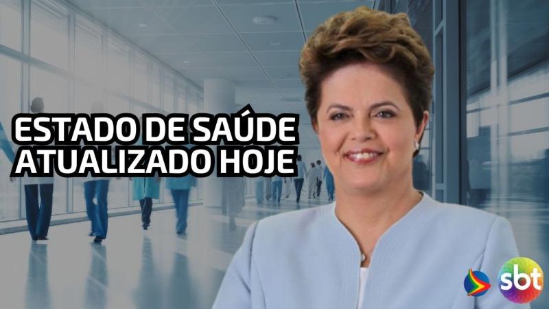 DILMA INTERNADA: Saiba ESTADO DE SAÚDE atualizado da ex-presidente do Brasil
