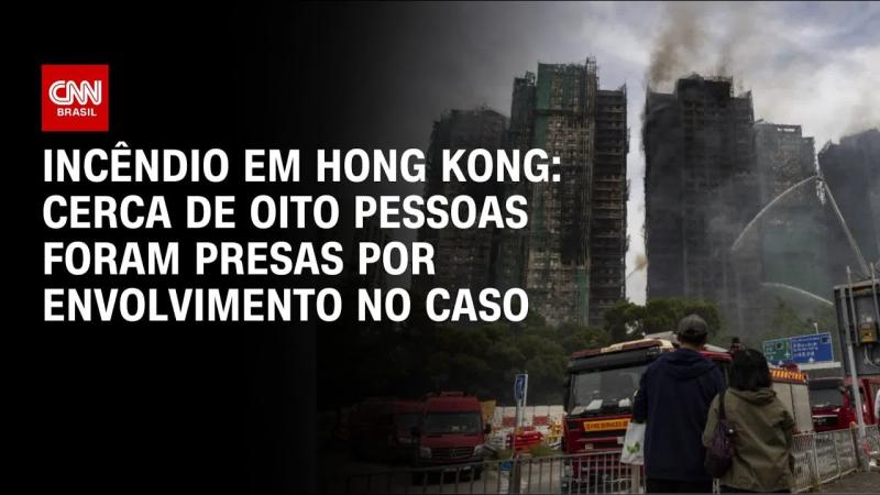 Mais oito prisões são feitas em conexão com incêndio em Hong Kong
