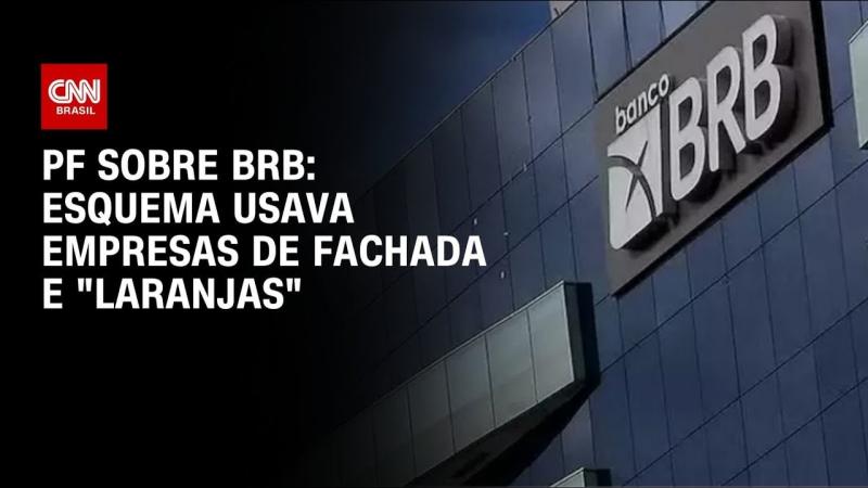  Esquema entre BRB e Master usava empresas de fachada e “laranjas”