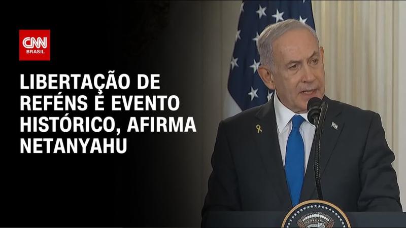 Netanyahu: Libertação de reféns é evento histórico