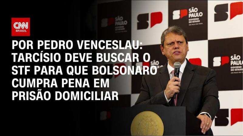 Tarcísio deve buscar o STF para que Bolsonaro cumpra pena em prisão domiciliar