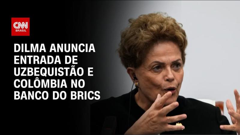 Dilma confirma entrada de Uzbequistão e Colômbia no Banco do Brics