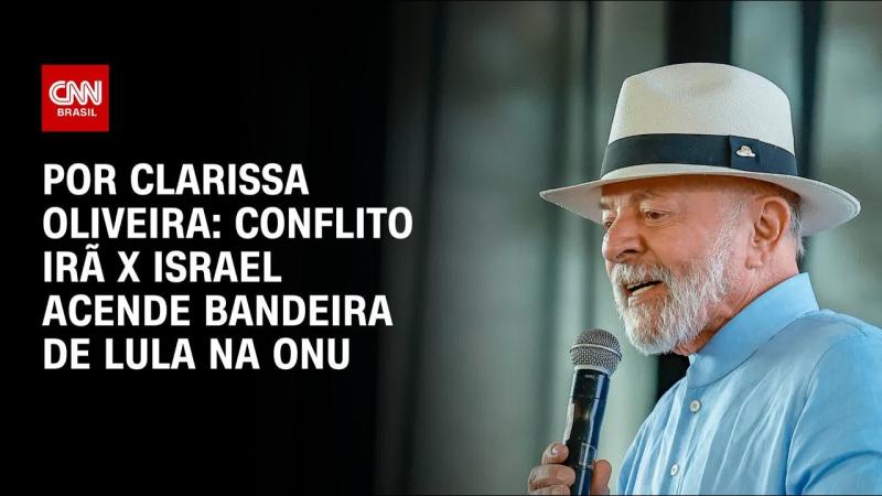 Conflito Irã x Israel acende bandeira de Lula na ONU