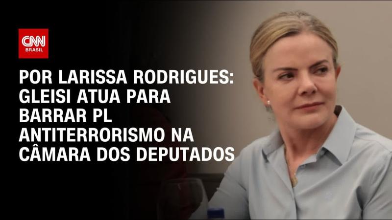 Gleisi atua para barrar PL Antiterrorismo na Câmara dos Deputados