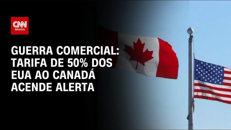 Tarifa de 50% dos EUA ao Canadá acende alerta para nova guerra comercial