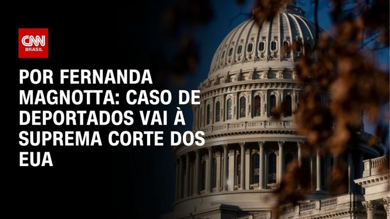 Análise: Caso de deportados venezuelanos vai à Suprema Corte dos EUA 