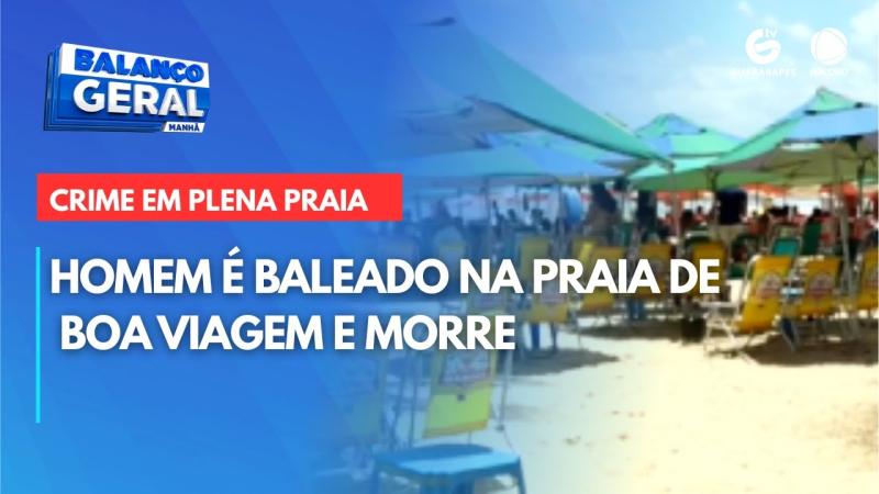 Homem é baleado na praia de Boa Viagem e morre
