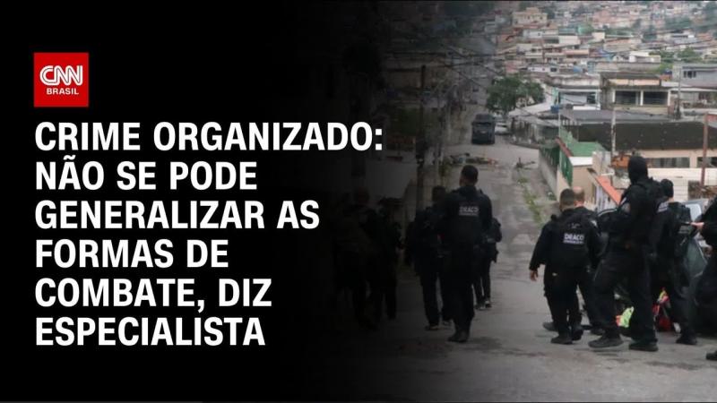Não se pode generalizar as formas de combater crime organizado, diz especialista