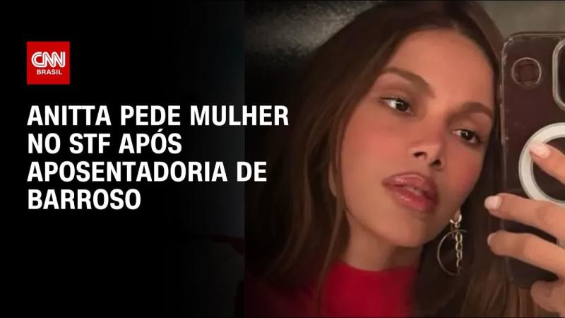 Anitta pede que Lula indique uma mulher para a vaga de Barroso no STF