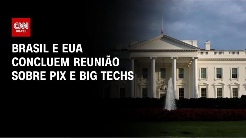  Brasil e EUA concluem reunião sobre Pix e big techs em Washington