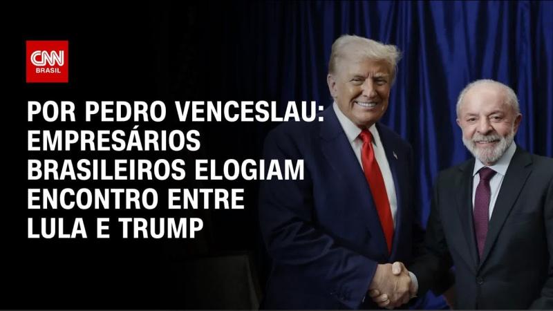 Empresários brasileiros elogiam encontro entre Lula e Trump