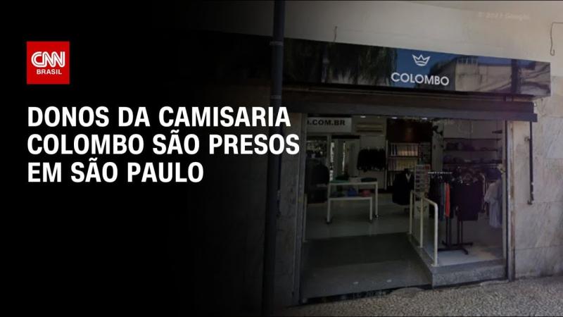 Proprietários da Camisaria Colombo são presos pela Polícia Civil em São Paulo 