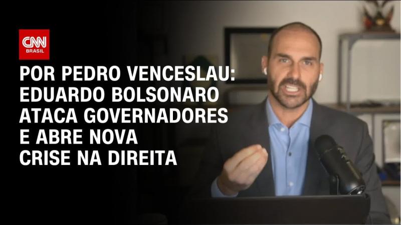 Eduardo Bolsonaro ataca governadores e abre nova crise na direita