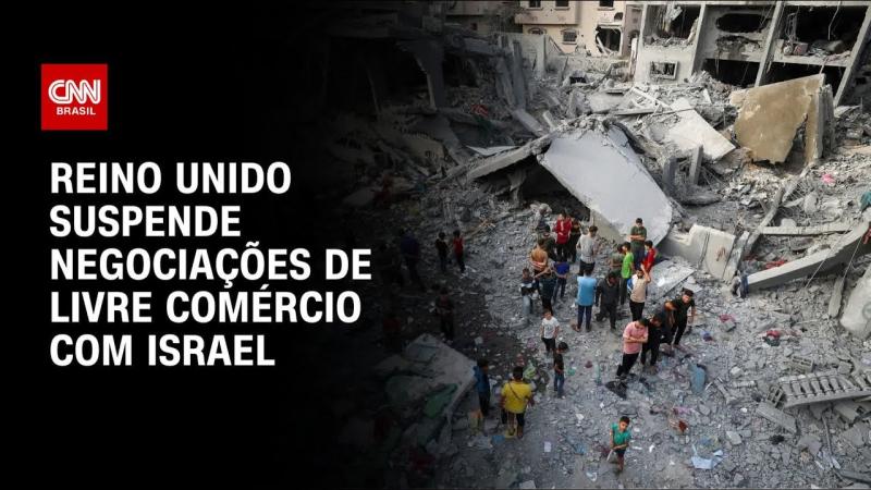 Após escalada em Gaza, Reino Unido interrompe tratativas comerciais com Israel 