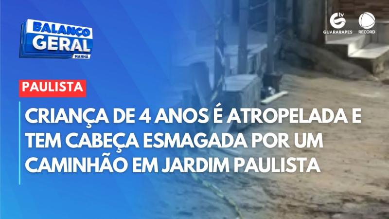 Criança de 4 anos é atropelada e tem cabeça esmagada por um caminhão em Jardim Paulista