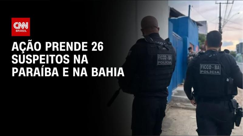 Operação contra o CV na Bahia e Paraíba prende 27 pessoas