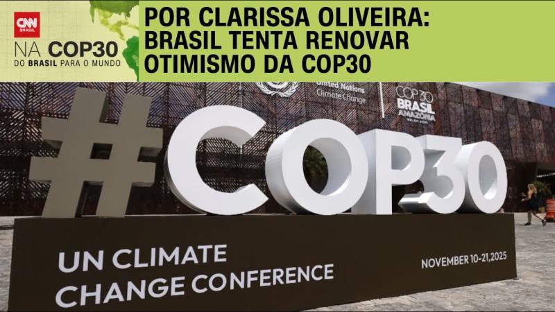 Brasil tenta renovar otimismo da COP30 