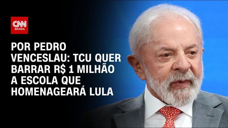 TCU quer barrar R$ 1 milhão a escola que homenageará Lula 