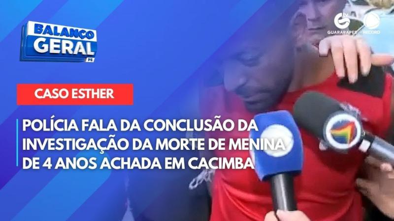 Polícia fala da conclusão da investigação da morte de menina de 4 anos achada em cacimba