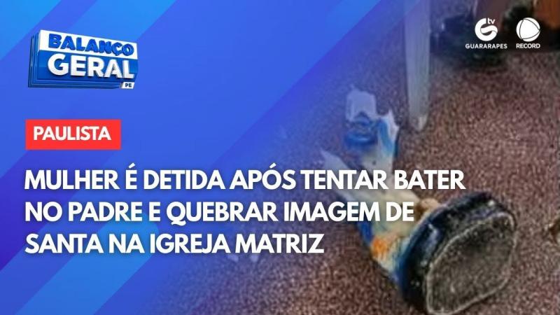 Mulher é detida após tentar bater no padre e quebrar imagem de santa na igreja matriz em Paulista