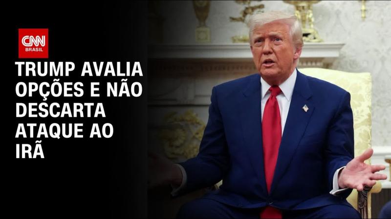 Conflito no Oriente Médio: Trump avalia opções e não descarta ataque ao Irã