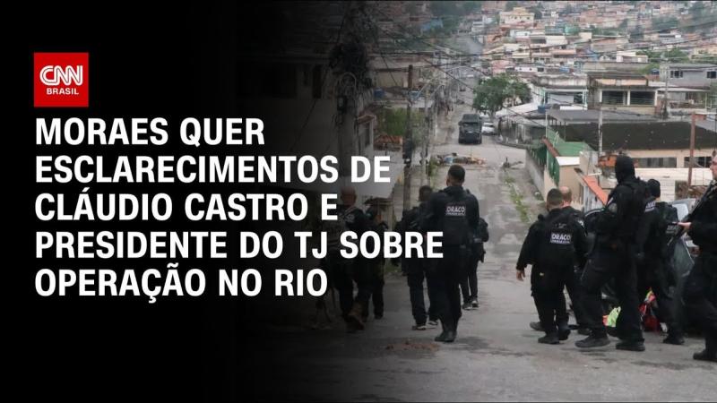 Megaoperação: Moraes quer esclarecimentos de Cláudio Castro e presidente do TJ